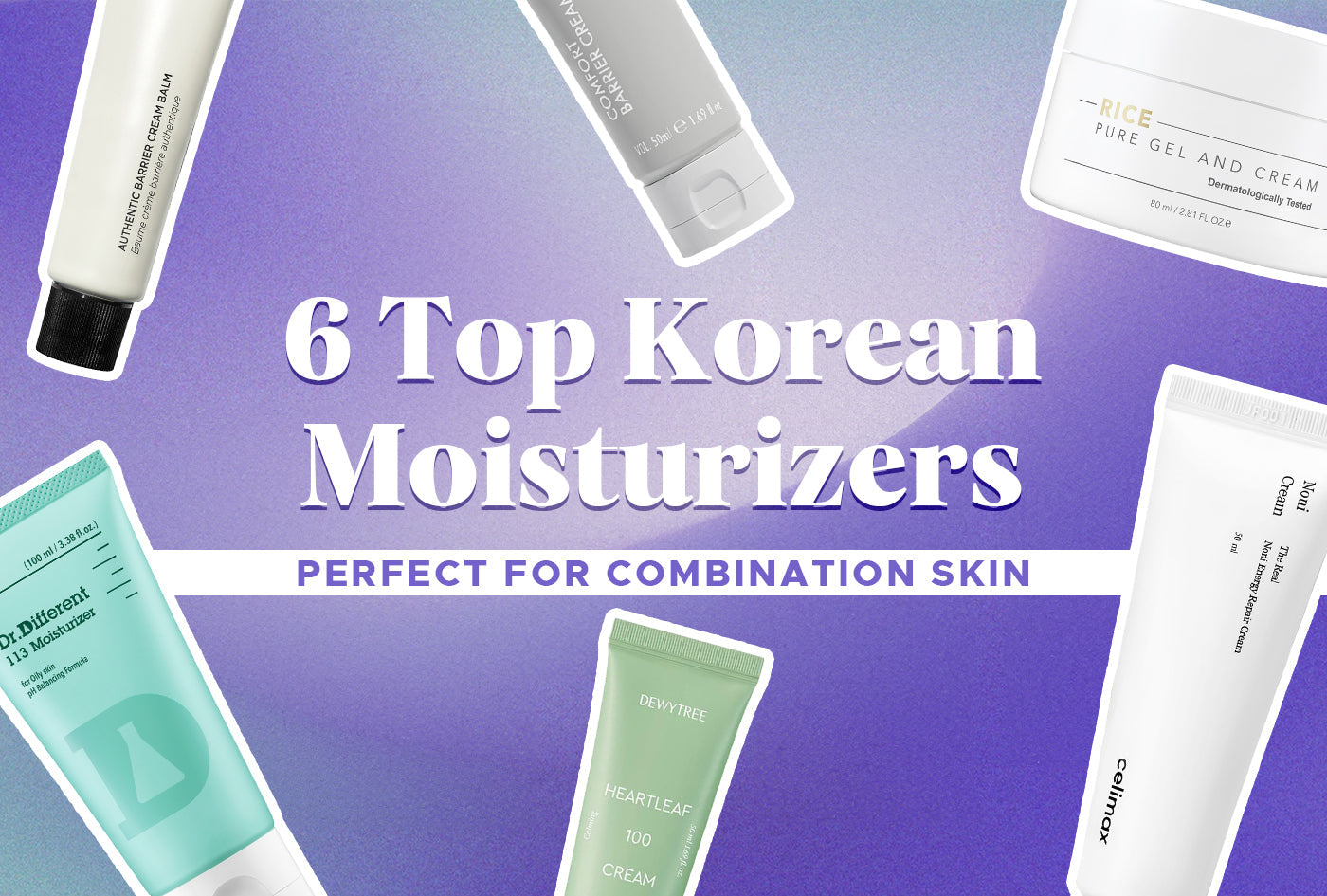 6 Top Korean Moisturizers Perfect for Combination Skin